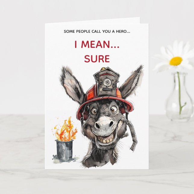 Carte d'anniversaire Sarcasique pour un Pompiers Â (Petite plante)
