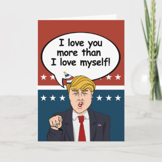 Carte d'anniversaire Trump - Je vous aime plus que
