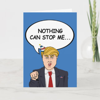 Carte d'anniversaire Trump - Rien ne peut m'arrête