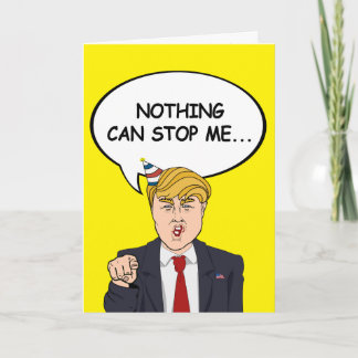 Carte d'anniversaire Trump - Rien ne peut m'arrête