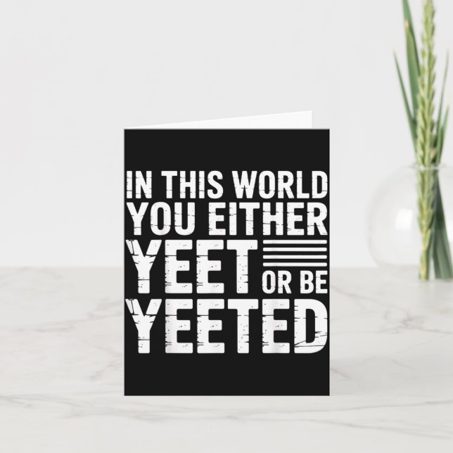 Carte Dans ce monde, vous yeetez ou êtes yeeté -  (Devant)