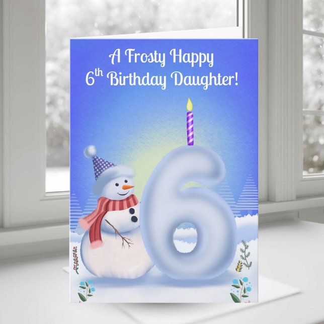 Carte Daughter 6th Birthday Snowman Snowy with Snow Six (Créateur téléchargé)