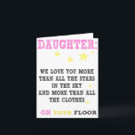 Carte Daughter Funny happy birthday card<br><div class="desc">daughter we love you more than all the stars in the sky and more than all the clothes on your floor.

this item comes with an envelope</div>