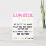 Carte Daughter Funny happy birthday card<br><div class="desc">daughter we love you more than all the stars in the sky and more than all the clothes on your floor.

this item comes with an envelope</div>