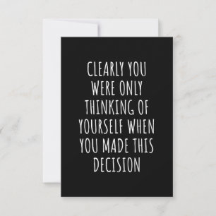 Carte De Correspondance Clearly You Were Only Thinking Of Yourself When Yo