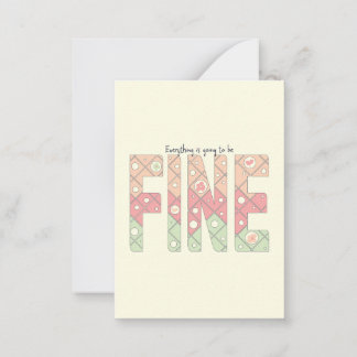Carte De Correspondance Everything’s Going to Be Fine Cute Motivation Card