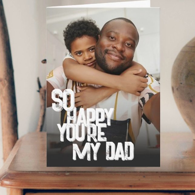 Carte de fête des pères si heureux que tu sois mon (So Happy You're My Dad)