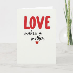 Carte de la Fête des Mères Love Makes A Mother