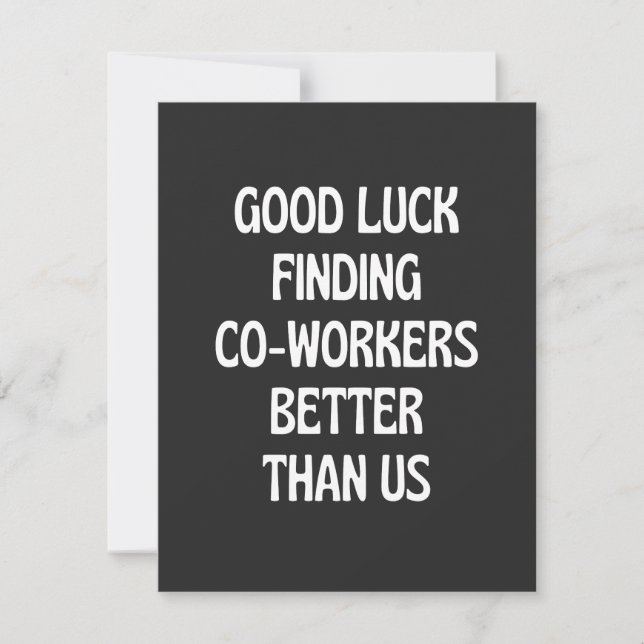 Carte De Remerciements Good luck finding coworkers better than us (Devant)