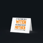 Carte De Remerciements If You Think I'm a Witch You Should see my Mother<br><div class="desc">Funny, halloween, witch, spooky, gift, birthday, ghost, goth, scary, family</div>