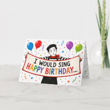Je chanterais Joyeux Anniversaire mais je suis une