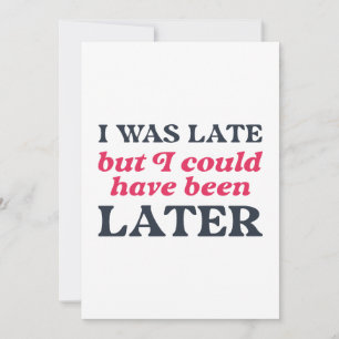 Carte De Remerciements J'étais en retard mais j'aurais pu l'être encore p