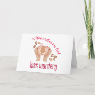 Carte De Remerciements Le café me fait me sentir moins meurtrier et drôle