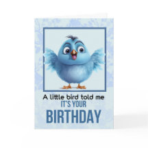 Un petit oiseau m'a dit que c'est ton anniversaire