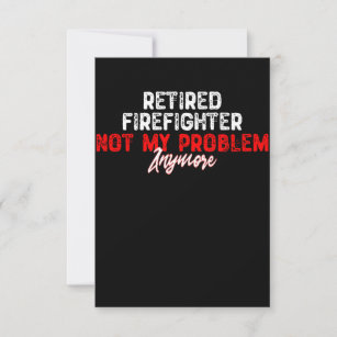 Carte De Remerciements Un Pompier Retraité N'Est Plus Mon Problème Plus-R