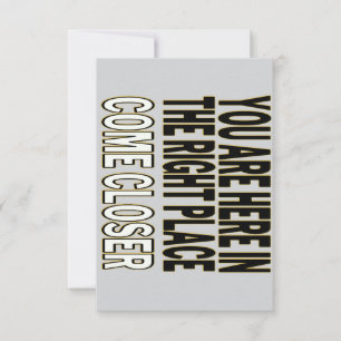 Carte De Remerciements You Are Here In The Right Place, Come Closer