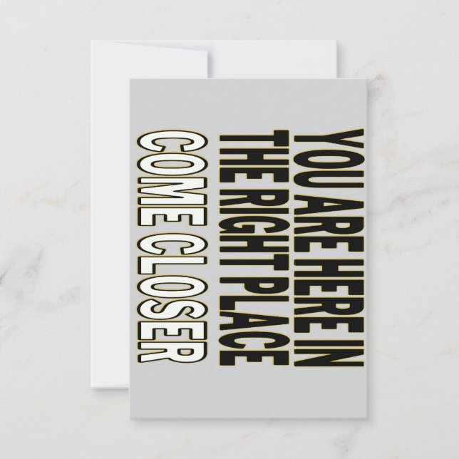 Carte De Remerciements You Are Here In The Right Place, Come Closer (Devant)