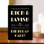 Carte De Vacances Métallisée Funny Rich Lavish Birthday Cake Typographie Vintag<br><div class="desc">Funny Birthday Card en feuille d'or de luxe avec typographie vintage et séparateur de défilement art déco. Ce design typographique est écrit avec "Si vous pensez que cette carte est riche et somptueuse .. vous auriez dû voir votre gâteau d'anniversaire!". Vous pouvez modifier le message d'anniversaire à l'intérieur de la...</div>