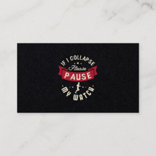 Carte De Visite 28.If I Collapse Please Pause My Watch