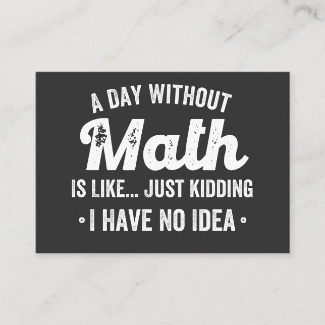 Carte De Visite a day without math is like just kidding i have no (Devant)
