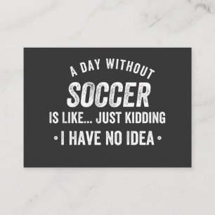Carte De Visite A Day Without Soccer Is Like Just Kidding