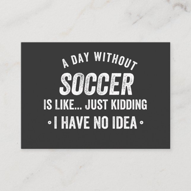 Carte De Visite A Day Without Soccer Is Like Just Kidding (Devant)