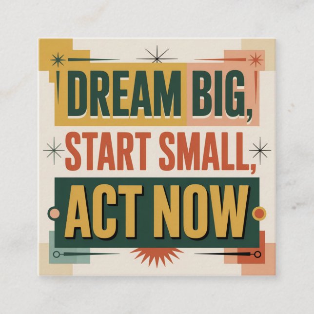 Carte De Visite Carré Dream Big, Start Small, Act Now (Devant)