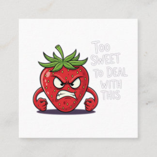 Carte De Visite Carré Fraise en colère - "Trop sucrée pour traiter ça"