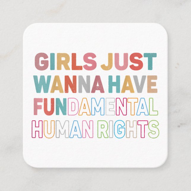 Carte De Visite Carré Girls Just Want to Have Fondamental Human Rights F (Devant)
