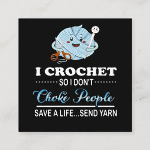 Carte De Visite Carré I Crochet Choke People Save A Life Send Fil