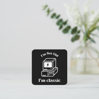 Carte De Visite Carré Je ne suis pas vieux - je suis classique
