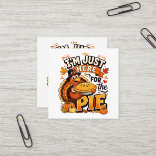Carte De Visite Carré Je suis juste ici pour la tarte drôle de Thanksgiv