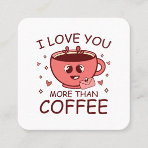 Carte De Visite Carré Je t'aime plus que le café
