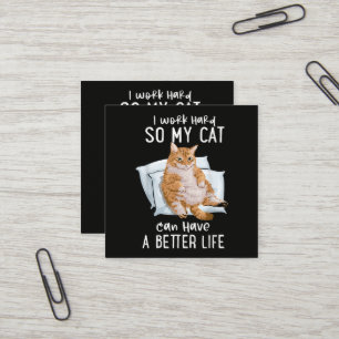 Carte De Visite Carré Je Travaille Dur Pour Que Mon Chat Ait Une Meilleu