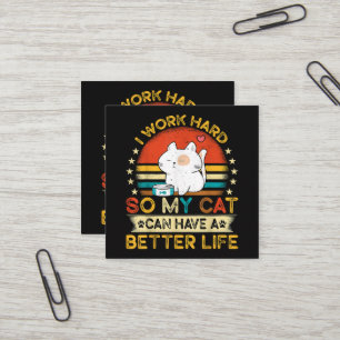 Carte De Visite Carré Je Travaille Dur Pour Que Mon Chat Ait Une Meilleu