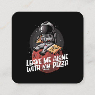 Carte De Visite Carré Laissez-moi seul avec ma pizza