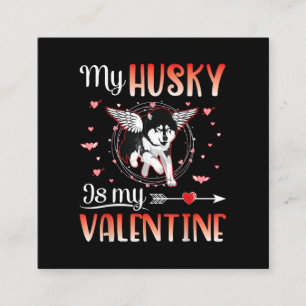 Carte De Visite Carré My Husky Dog Is My Valentine Happy Valentines Cade