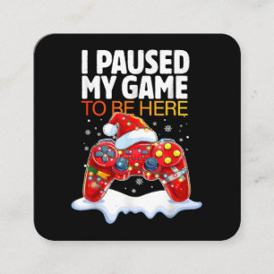 Carte De Visite Carré Noël J'Ai Suspendu Mon Jeu Pour Être Ici Drôle Sar