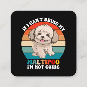 Carte De Visite Carré Si je ne peux pas amener mon chien Maltipoo, je ne