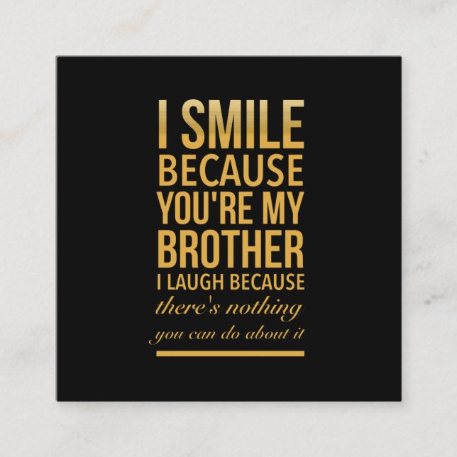 Carte De Visite Carré Smile bro Funny birthday gifts for brothers from b (Devant)