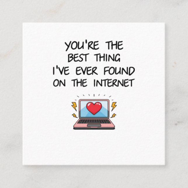 Carte De Visite Carré You're The Best Thing I've Ever Found On Internet  (Devant)