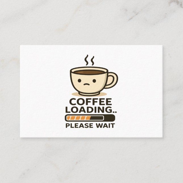 Carte De Visite Coffee Loading Please Wait- Funny Morning Caffeine (Devant)