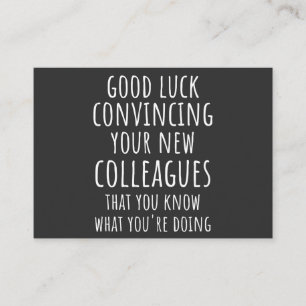 Carte De Visite Good Luck Convincing Your New Coworkers That You