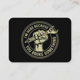Carte De Visite Je suis ici parce que vous avez cassé quelque chos