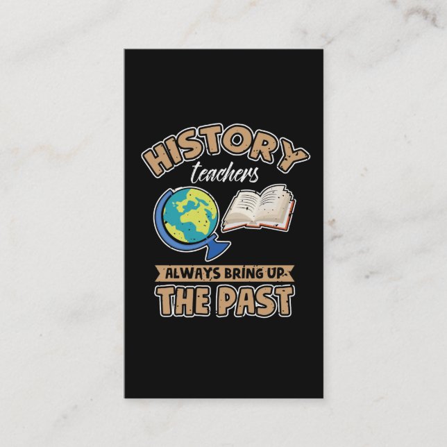 Carte De Visite Les Enseignants De L'Histoire Apportent Toujours L (Devant)