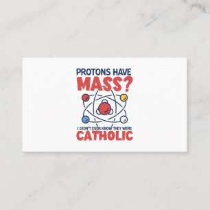 Carte De Visite Les protons ont une messe Je ne savais même pas qu