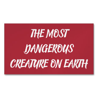 CARTE DE VISITE MAGNÉTIQUE THE MOST DANGEROUS CREATURE ON EARTH