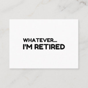 Carte De Visite Peu importe... Je suis retraité