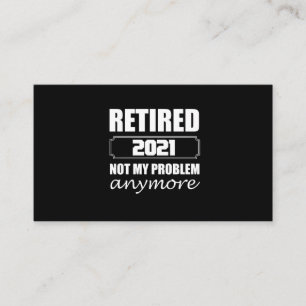 Carte De Visite Retired 2021 Not My Problem Anymore