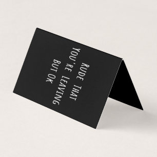 Carte De Visite Rude That You're Leaving But Ok